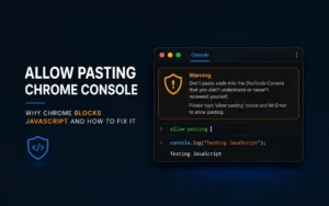 Allow Pasting Chrome Console: Why Chrome Blocks JavaScript and How to Fix It