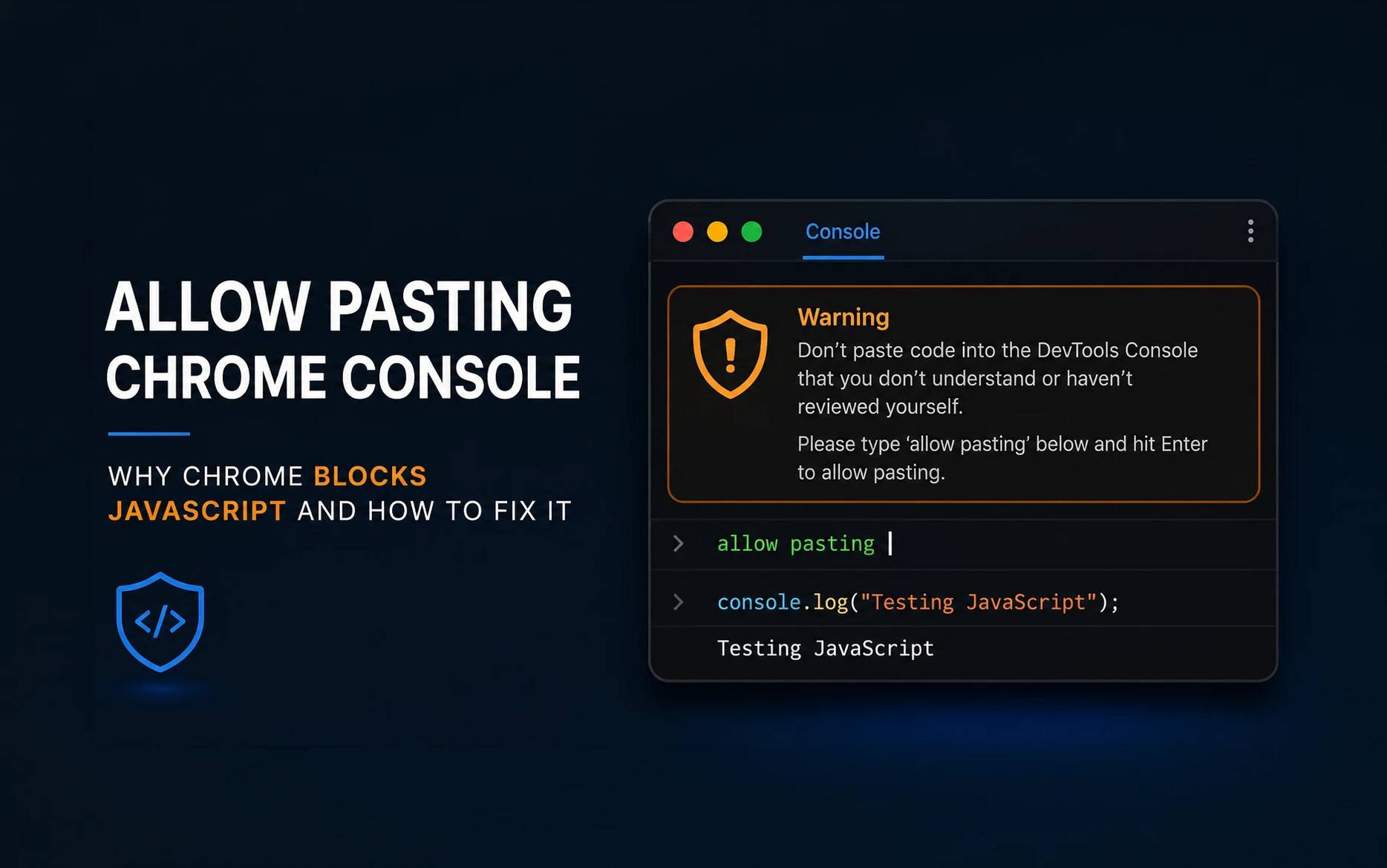 Allow Pasting Chrome Console: Why Chrome Blocks JavaScript and How to Fix It